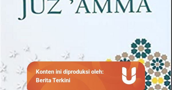 Urutan Surat Pendek dalam Juz Amma Lengkap dengan Arti dan Jumlah